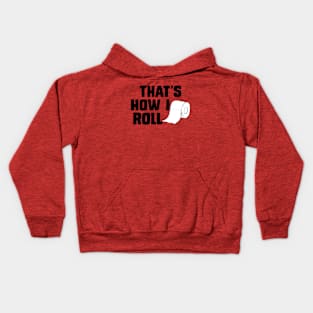 That's How I Roll Toilet Paper Funny Sarcasm Kids Hoodie